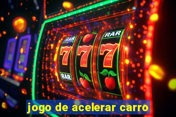 jogo de acelerar carro